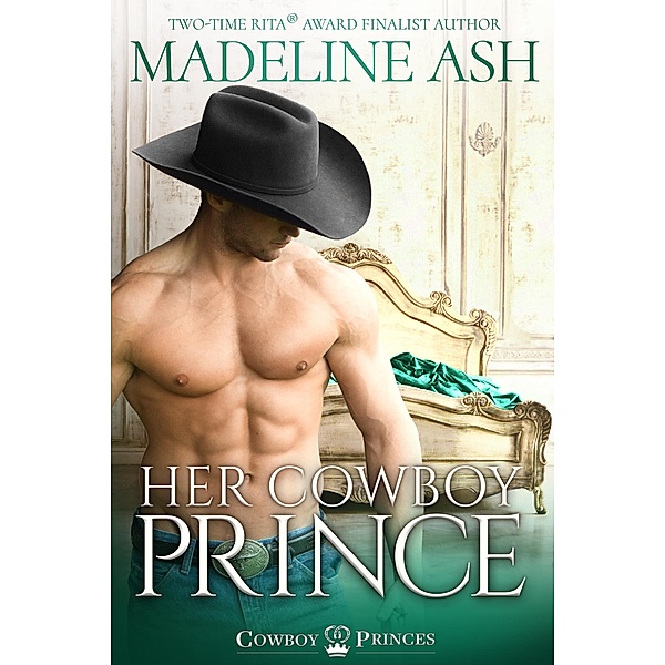 Her Cowboy Prince (Cowboy Princes, #2) / Cowboy Princes, Madeline Ash