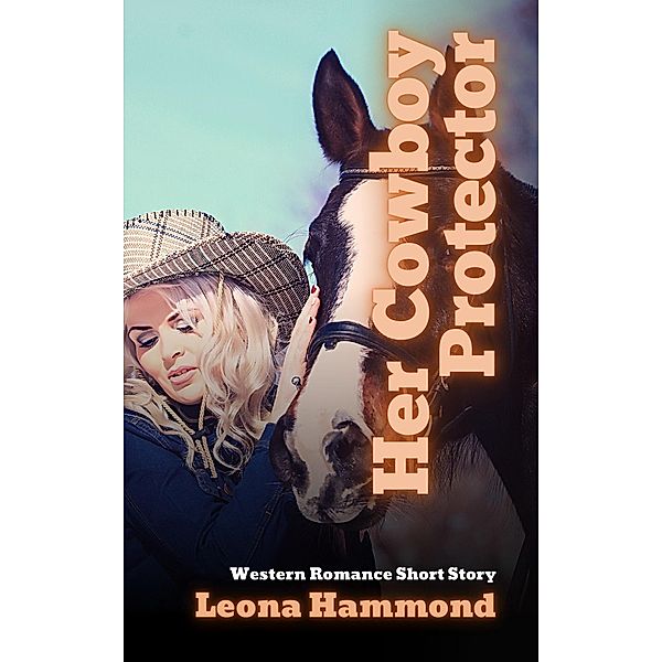Her Cowboy Protector:  Western Romance Short Story, Leona Hammond