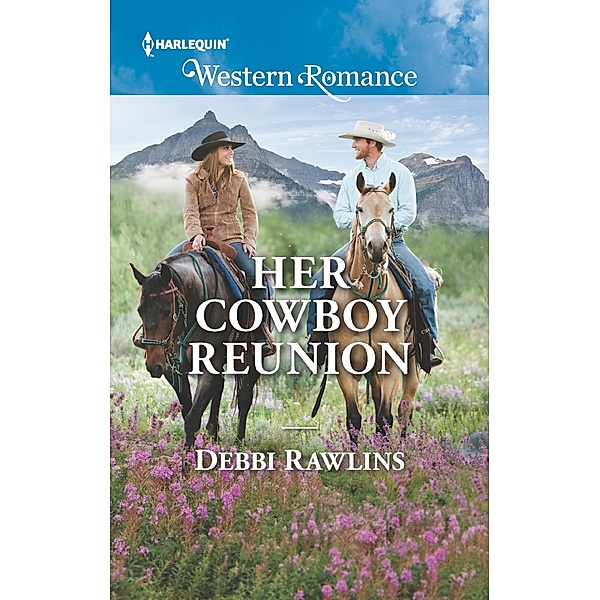 Her Cowboy Reunion (Mills & Boon Western Romance) (Made in Montana, Book 18) / Mills & Boon Western Romance, Debbi Rawlins