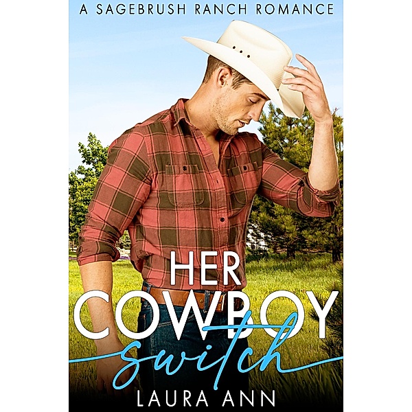 Her Cowboy Switch (Sagebrush Ranch, #5) / Sagebrush Ranch, Laura Ann