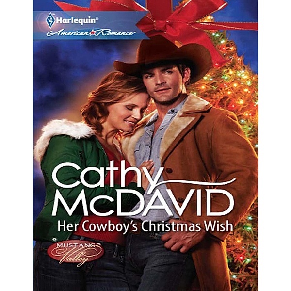 Her Cowboy's Christmas Wish (Mills & Boon American Romance) (Mustang Valley, Book 2), Cathy Mcdavid
