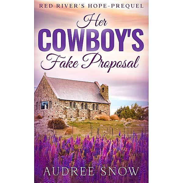 Her Cowboy's Fake Proposal (Prequel) / Red River's Hope, Audree Snow
