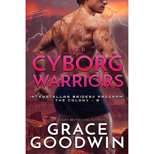 Her Cyborg Warriors / Interstellar Brides® Program: The Colony Bd.8, Grace Goodwin