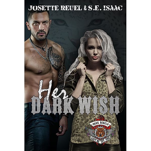 Her Dark Wish (Dark Rebels MC, #2) / Dark Rebels MC, S. E. Isaac, Josette Reuel