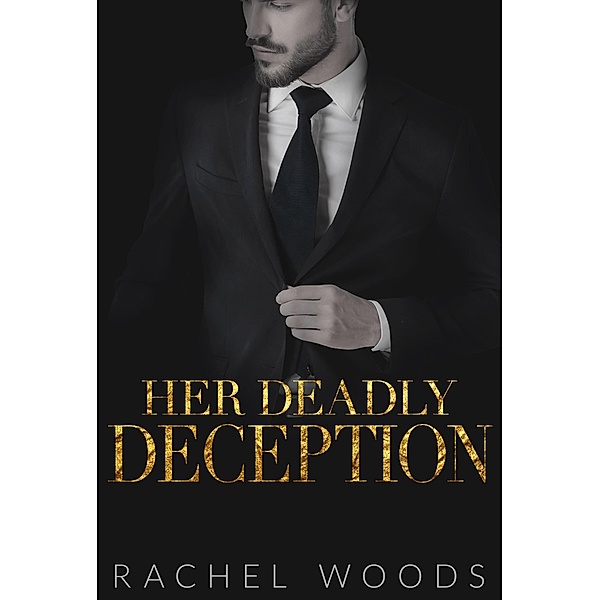 Her Deadly Deception (Ruthless Revenge Romance, #2) / Ruthless Revenge Romance, Rachel Woods