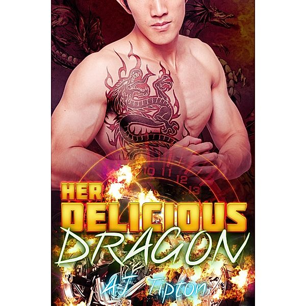 Her Delicious Dragon (Her Biker Dragon, #2) / Her Biker Dragon, Aj Tipton