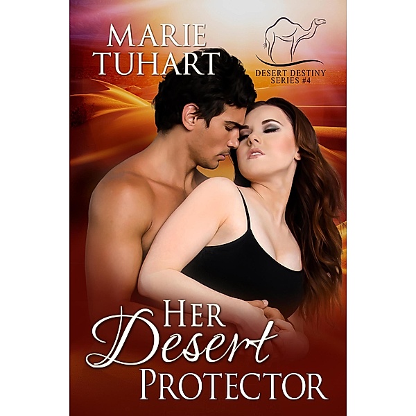 Her Desert Protector (Desert Destiny Series, #4) / Desert Destiny Series, Marie Tuhart