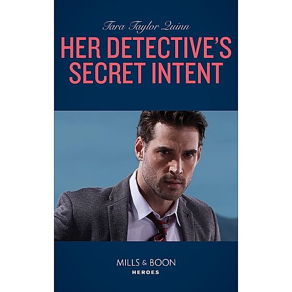 Her Detective's Secret Intent (Mills & Boon Heroes) (Where Secrets are Safe, Book 16) / Heroes, Tara Taylor Quinn