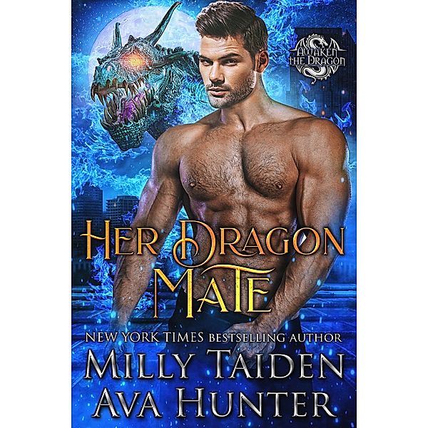 Her Dragon Mate (Awaken the Dragon, #5) / Awaken the Dragon, Milly Taiden