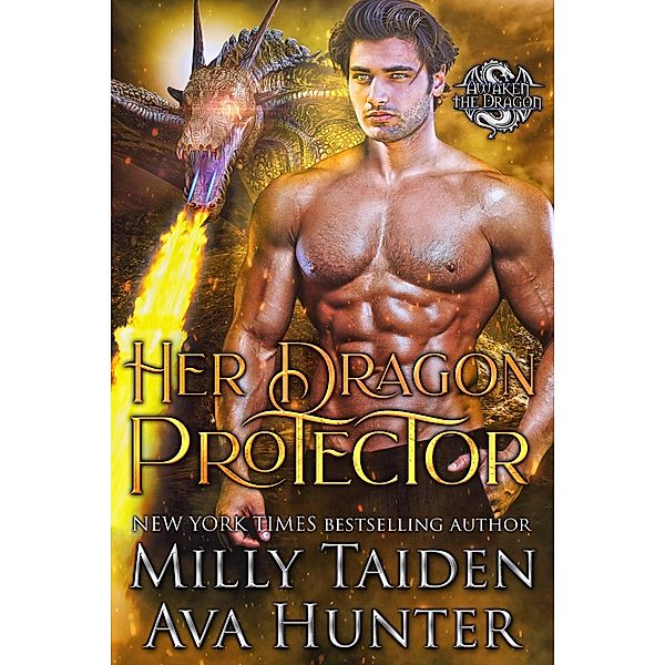 Her Dragon Protector (Awaken the Dragon, #3) / Awaken the Dragon, Milly Taiden