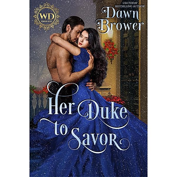 Her Duke to Savor (Wayward Dukes' Alliance, #13) / Wayward Dukes' Alliance, Dawn Brower