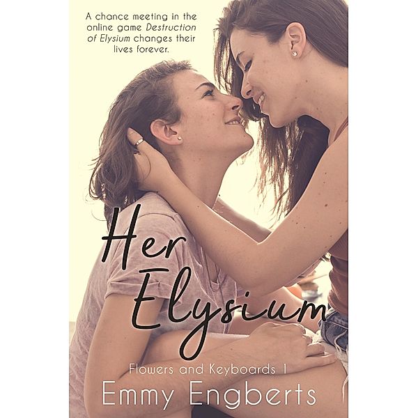 Her Elysium (Flowers and Keyboards, #1) / Flowers and Keyboards, Emmy Engberts