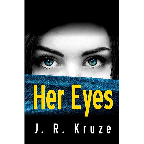 Her Eyes (Speculative Fiction Modern Parables) / Speculative Fiction Modern Parables, J. R. Kruze