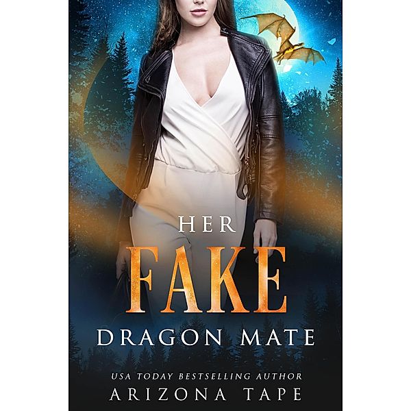 Her Fake Dragon Mate (Crescent Lake Shifters, #3) / Crescent Lake Shifters, Arizona Tape