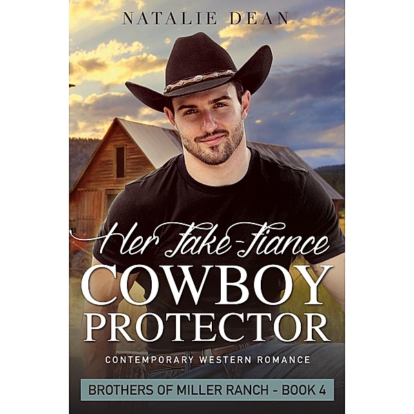 Her Fake-Fiance Cowboy Protector (Brothers of Miller Ranch, #4) / Brothers of Miller Ranch, Natalie Dean