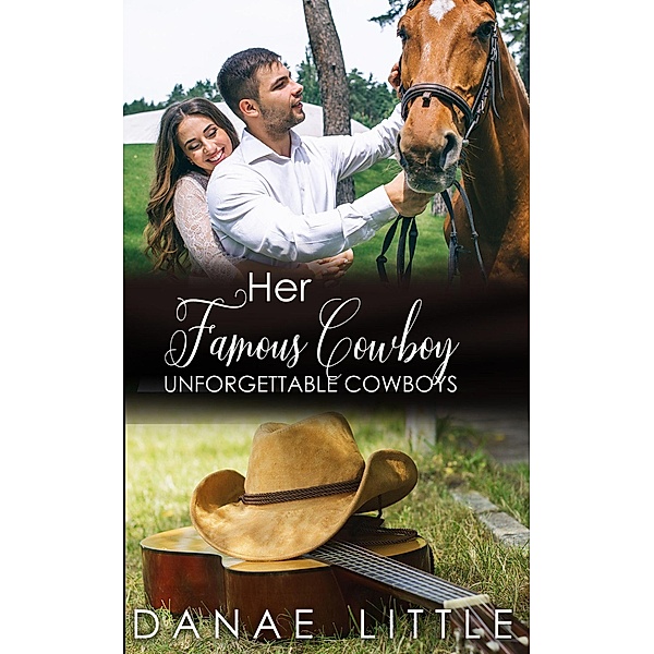 Her Famous Cowboy (Unforgettable Cowboys, #5) / Unforgettable Cowboys, Danae Little