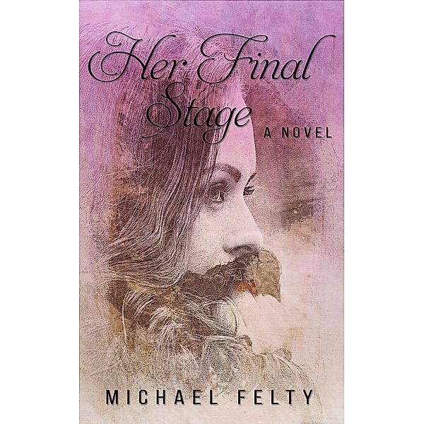 Her Final Stage, Michael Felty