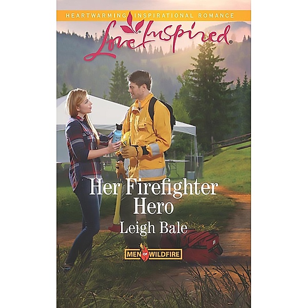 Her Firefighter Hero (Mills & Boon Love Inspired) (Men of Wildfire, Book 1) / Mills & Boon Love Inspired, Leigh Bale