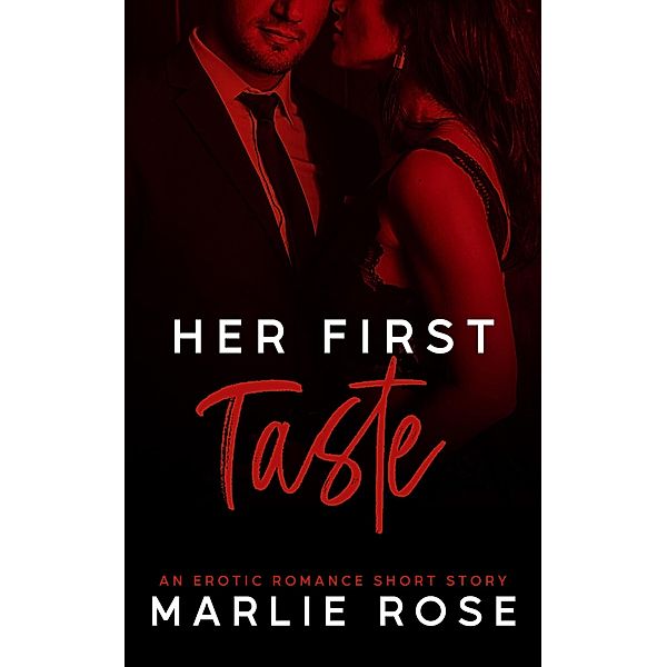 Her First Taste (Club Deviance, #1) / Club Deviance, Marlie Rose