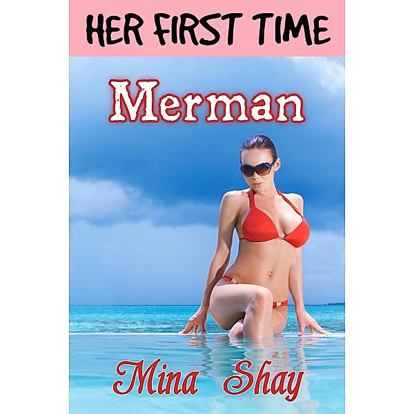 Her First Time: Merman, Mina Shay