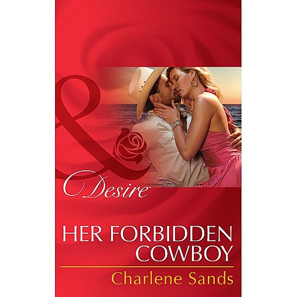 Her Forbidden Cowboy (Mills & Boon Desire) (Moonlight Beach Bachelors, Book 1) / Mills & Boon Desire, Charlene Sands