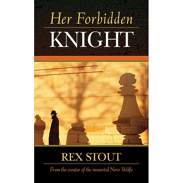 Her Forbidden Knight, Rex Stout