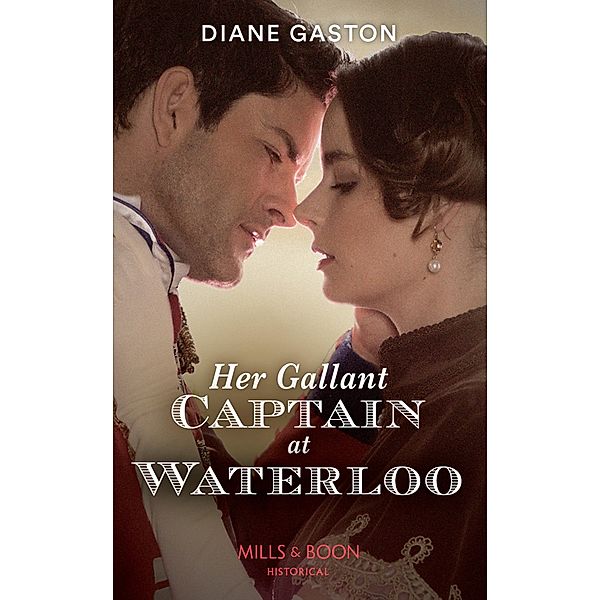 Her Gallant Captain At Waterloo (Captains of Waterloo, Book 1) (Mills & Boon Historical), Diane Gaston