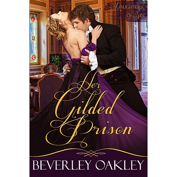 Her Gilded Prison (Daughters of Sin, #1) / Daughters of Sin, Beverley Oakley