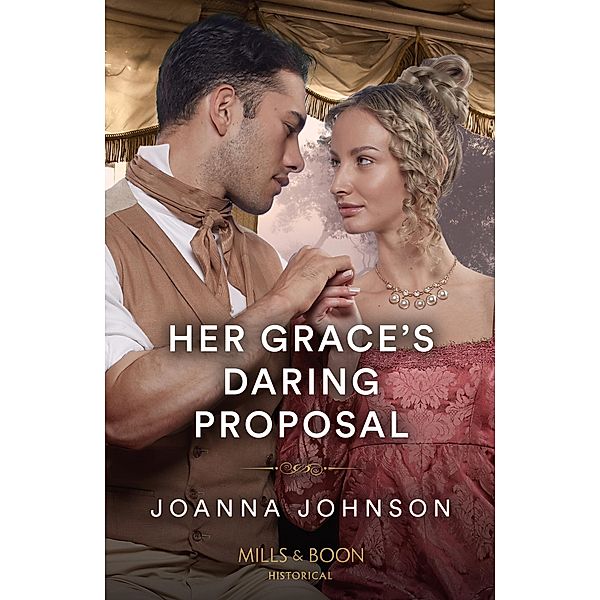 Her Grace's Daring Proposal (Mills & Boon Historical), Joanna Johnson