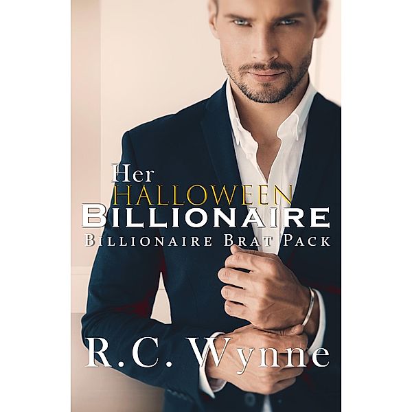 Her Halloween Billionaire (Billionaire Brat Pack, #1) / Billionaire Brat Pack, R. C. Wynne