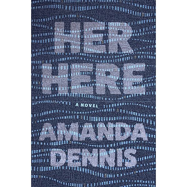 Her Here, Amanda Dennis