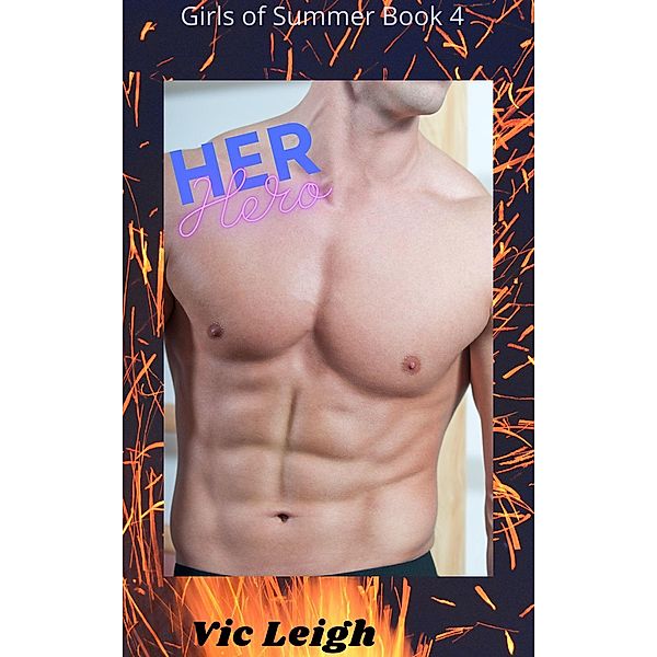 Her Hero (Girls of Summer, #4) / Girls of Summer, Vic Leigh