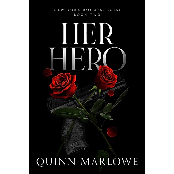 Her Hero (New York Rogues: Rossi, #3) / New York Rogues: Rossi, Quinn Marlowe