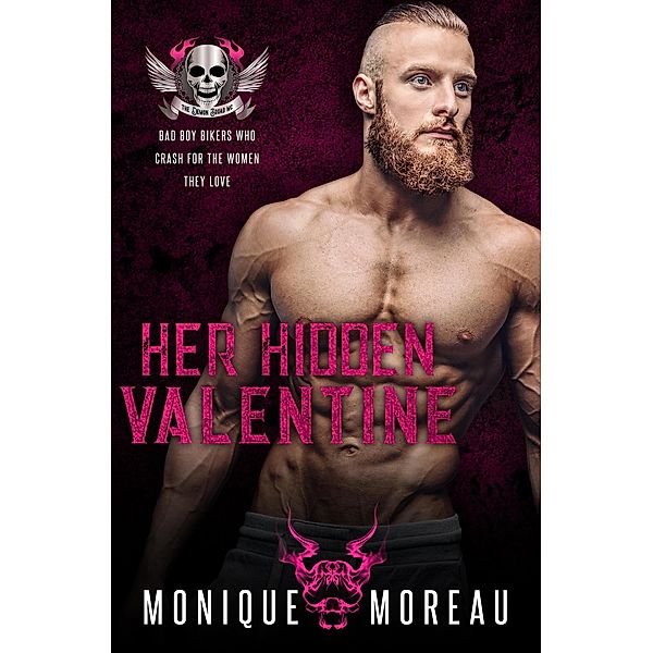 Her Hidden Valentine: A Bad Boy Biker Romance (Steamy Biker Romance Series, #7) / Steamy Biker Romance Series, Monique Moreau