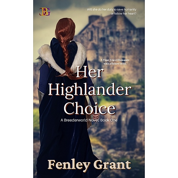 Her Highlander Choice (Breederworld, #1) / Breederworld, Fenley Grant