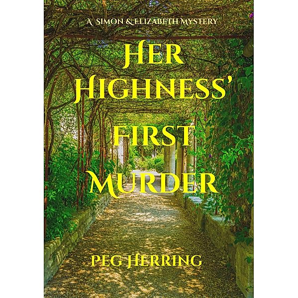 Her Highness' First Murder (The Simon & Elizabeth Mysteries) / The Simon & Elizabeth Mysteries, Peg Herring