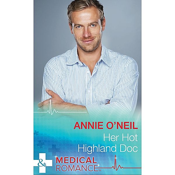 Her Hot Highland Doc (Mills & Boon Medical), Annie O'Neil