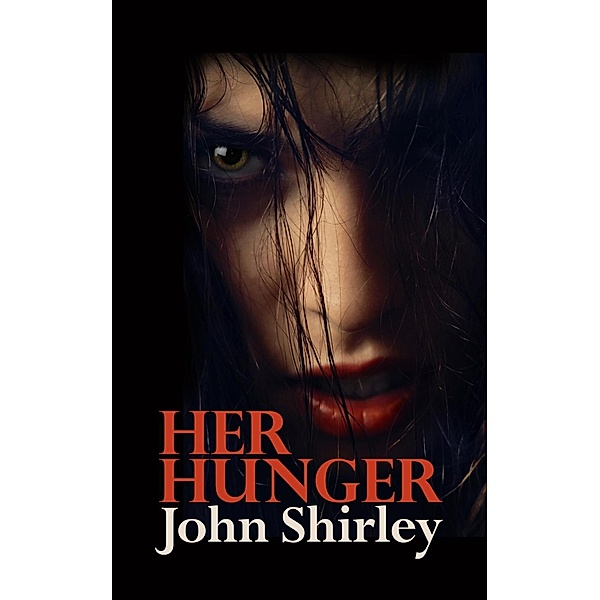 Her Hunger / Night Shade Books, John Shirley