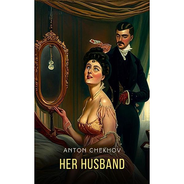 Her Husband, Anton Chekhov