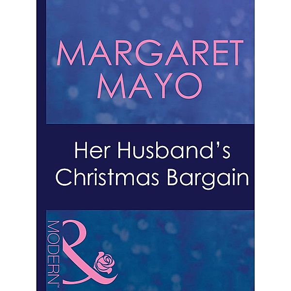 Her Husband's Christmas Bargain (Mills & Boon Modern) (Marriage and Mistletoe, Book 1), Margaret Mayo