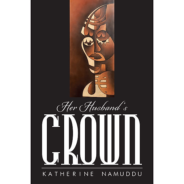 Her Husband’S Crown, Katherine Namuddu