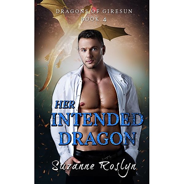 Her Intended Dragon (Dragons of Giresun, #4) / Dragons of Giresun, Suzanne Roslyn
