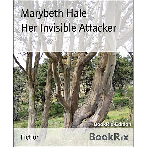 Her Invisible Attacker, Marybeth Hale