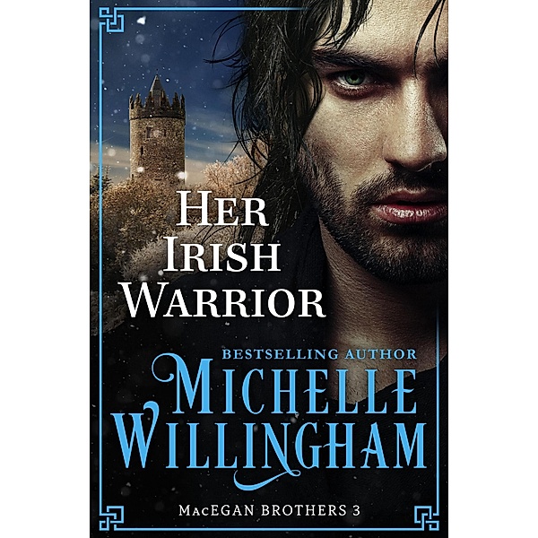 Her Irish Warrior (MacEgan Brothers, #3) / MacEgan Brothers, Michelle Willingham