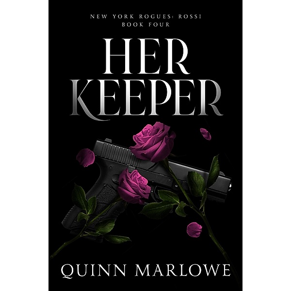 Her Keeper (New York Rogues: Rossi, #5) / New York Rogues: Rossi, Quinn Marlowe