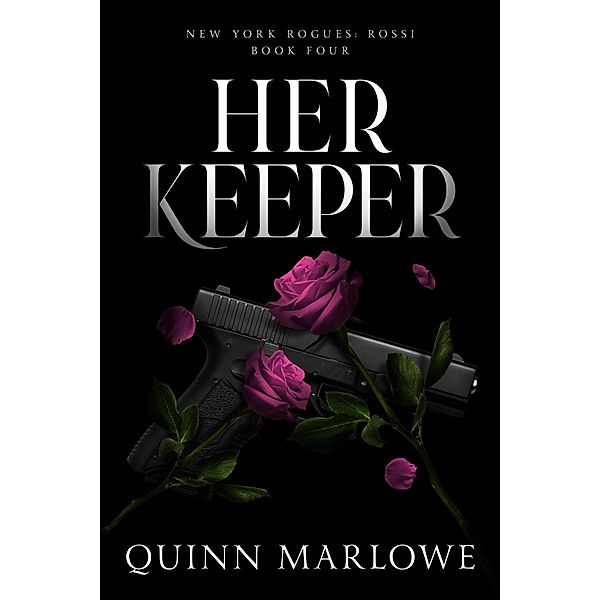 Her Keeper (New York Rogues: Rossi, #5) / New York Rogues: Rossi, Quinn Marlowe