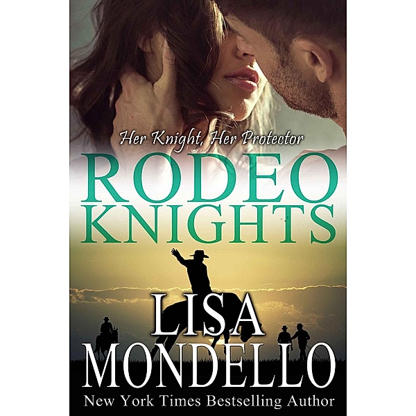 Her Knight, Her Protector (Rodeo Knights, #1) / Rodeo Knights, Lisa Mondello