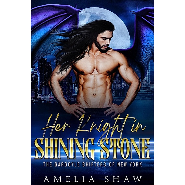 Her Knight in Shining Stone (The Gargoyle Shifters of New York City, #1) / The Gargoyle Shifters of New York City, Amelia Shaw
