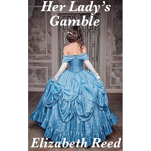 Her Lady's Gamble, Elizabeth Reed