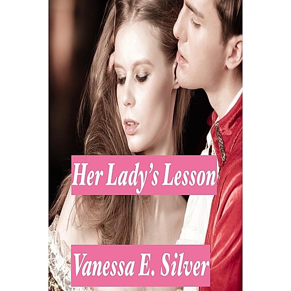 Her Lady's Lesson, Vanessa E Silver